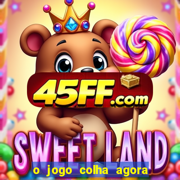 o jogo colha agora paga mesmo
